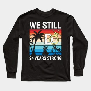 Husband Wife Married Anniversary We Still Do 24 Years Strong Long Sleeve T-Shirt